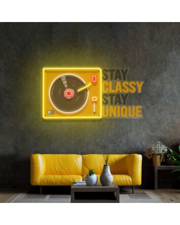 Stay Classy Stay Unique Led Neon Sign Light Pop Art