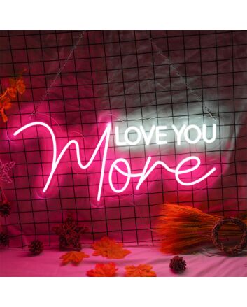Love You More Neon Sign to Express My Love