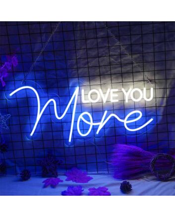 Love You More Neon Sign to Express My Love