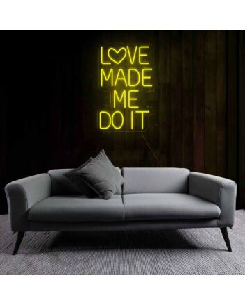 Playful Love Made Me Do It Neon Sign