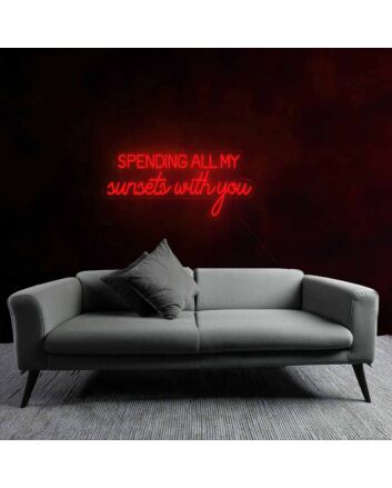 Romantic Spending All My Sunsets With You Neon Sign
