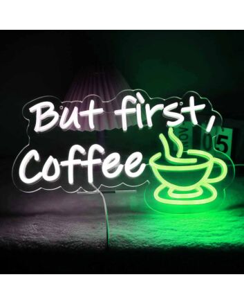 Customize But First Coffee Morning Neon Sign