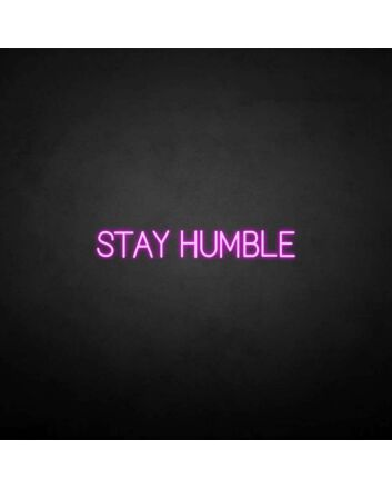 Stay humble&#39; neon sign