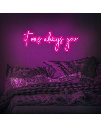 It Was Always You Neon Sign for Romantic and Loving Spaces
