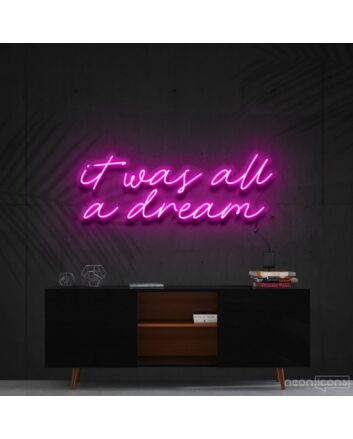 It Was All A Dream Neon Sign for Inspirational and Motivational Spaces