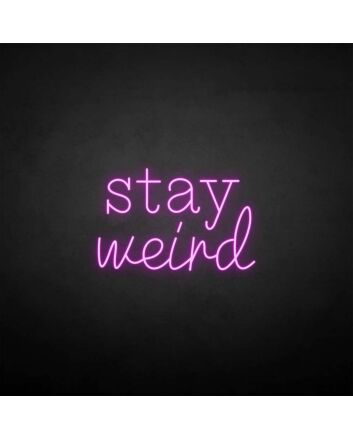 &#39;Stay Weird2&#39; neon sign