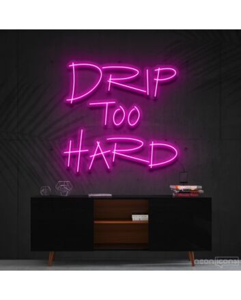 Drip Too Hard Neon Sign for Fun and Playful Spaces