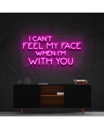 I Can&#039;t Feel My Face When I&#039;m With You Neon Sign for Fun and Playful Spaces