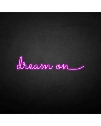 &#39;Dream on&#39; neon sign