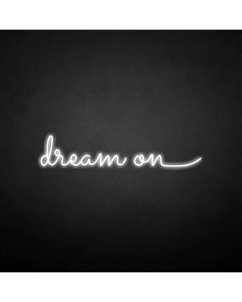 &#39;Dream on&#39; neon sign