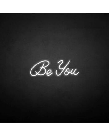 &#39;Be you&#39; neon sign