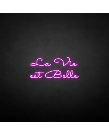 La vie est belle&#39; neon sign
