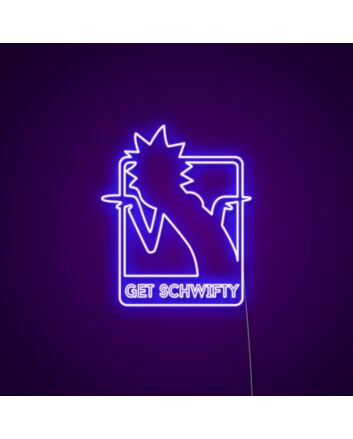 Get Schwifty Rick Sign Neon Sign for Fans and Fun Spaces