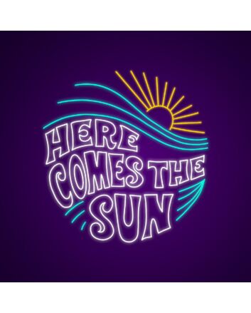 Here Comes The Sun Neon Sign for Positive and Happy Spaces
