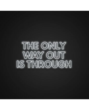 The Only Way Out Is Through Neon Sign for Motivational and Inspirational Spaces