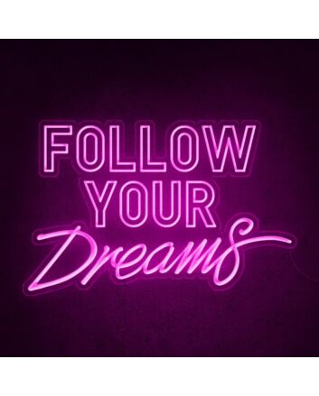 Follow Your Dreams Neon Sign for Inspirational Spaces