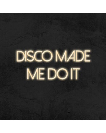 Disco Made Me Do It Neon Sign for Party and Dance Spaces