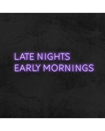 Late Nights Early Mornings Neon Sign for Night Owls and Fun Spaces