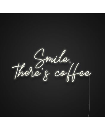Smile There's Coffee Neon Sign for Coffee Lovers