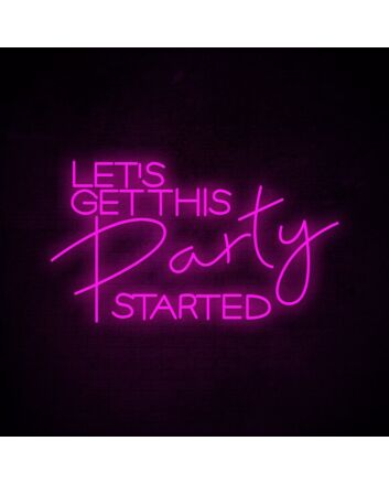 Let&#039;s Get This Party Started Neon Sign for Party and Social Spaces