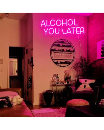 Alcohol You Later Neon Sign for Fun and Social Spaces