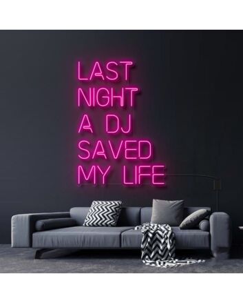 Last Night A DJ Saved My Life Neon Sign for Music Lovers and Party Spaces