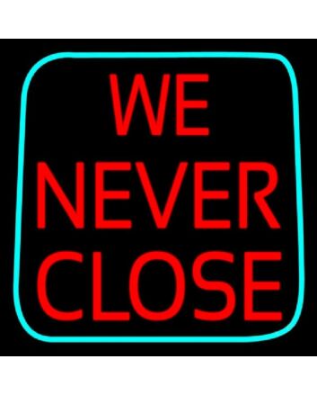 We Never Close Neon Sign Blue And White Light for Businesses