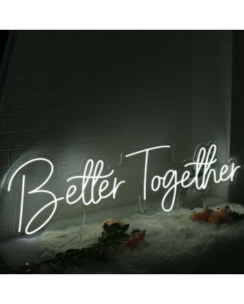 Better Together White Custom Neon Sign for Inspirational and Positive Spaces