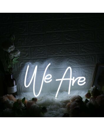 We Are White Custom Neon Sign for Inspirational and Positive Spaces