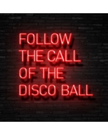 Follow The Call Of The Disco Ball Neon Sign for Party and Dance Spaces