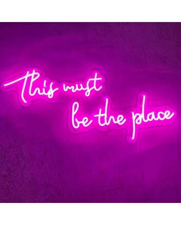 This Must Be The Place Neon Sign for Modern Living Rooms and Offices