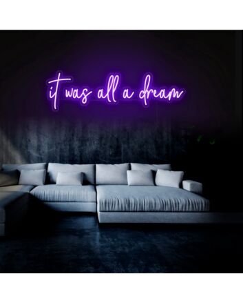 It Was All A Dream Neon Sign for Inspirational and Motivational Spaces