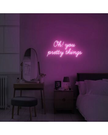 Oh You Pretty Things Neon Sign for Fun and Positive Spaces