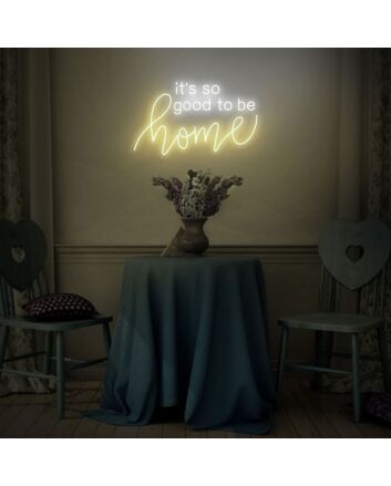It Is So Good To Be Home Neon Sign for Cozy and Welcoming Spaces