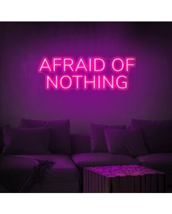 Afraid Of Nothing Neon Sign inspires courage in any space