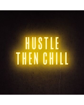 Hustle Then Chill Neon Sign for balanced and productive environments