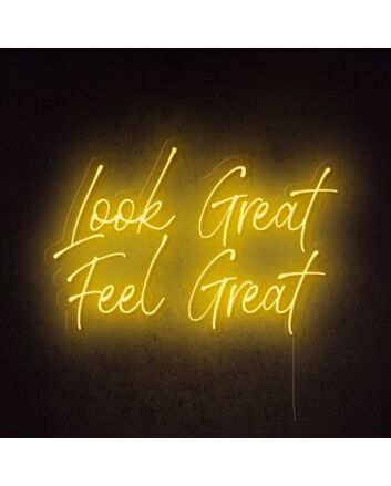Look Great Feel Great Neon Sign perfect for beauty studios