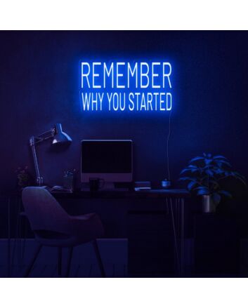 Remember Why You Started Neon Sign for motivational and encouraging decor