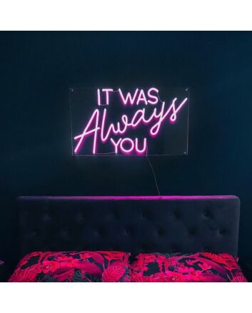 It Was Always You Neon Sign for Romantic Bedrooms