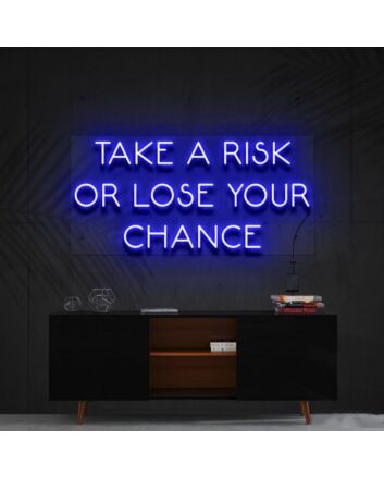 Take A Risk Or Lose Your Chance Neon Sign for Motivational Decor