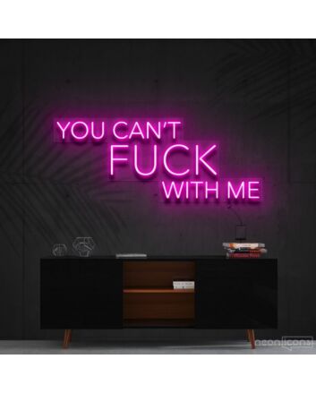 You Cant Fck With Me Neon Sign for Bold Statements