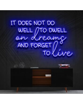It Does Not Do Well To Dwell On Dreams Neon Sign for Inspirational Spaces