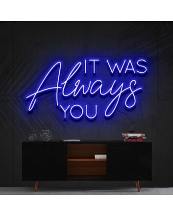 It Was Always You Neon Sign for Romantic Bedrooms