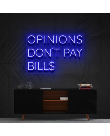 Opinions Dont Pay Bills Neon Sign for Motivational Decor