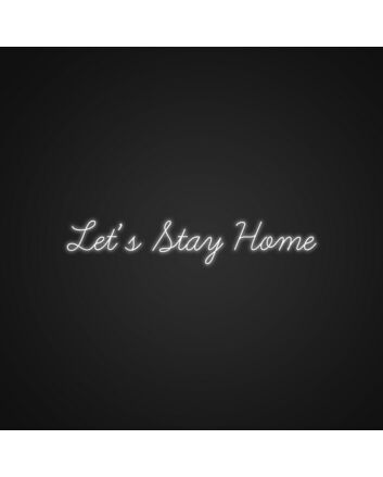 Lets Stay Home Sign Neon Sign Create a cozy home atmosphere