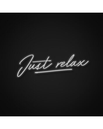 Just Relax Neon Sign Create a relaxing ambiance in any space