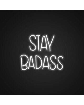 Stay Badass Neon Sign Inspire confidence with this bold sign