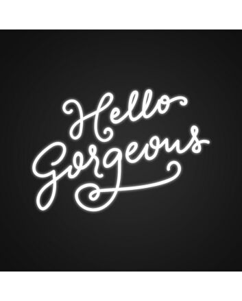 Hello Gorgeous Neon Sign Add a touch of elegance to your decor
