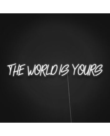 The World Is Yours Sign Neon Sign Inspire yourself to achieve great things