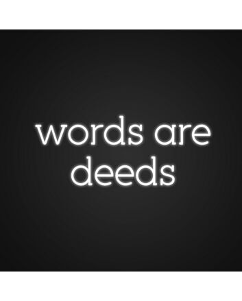 Words Are Deeds Neon Sign Inspire action with this motivational sign